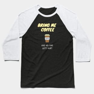 Bring Me Coffee Baseball T-Shirt